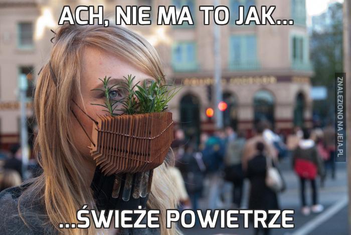 Ach, nie ma to jak...