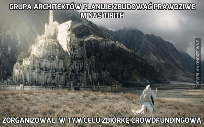 Grupa architektów planuje zbudować prawdziwe Minas Tirith