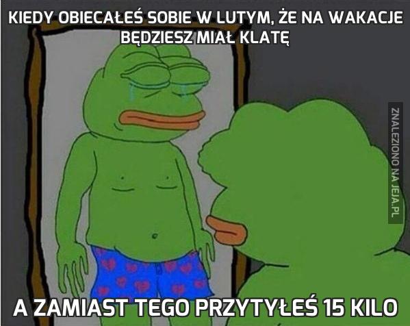 Kiedy obiecałeś sobie w lutym, że na wakacje będziesz miał klatę