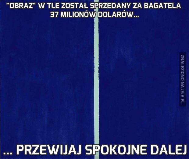 "Obraz" w tle został sprzedany za bagatela  37 milionów dolarów...