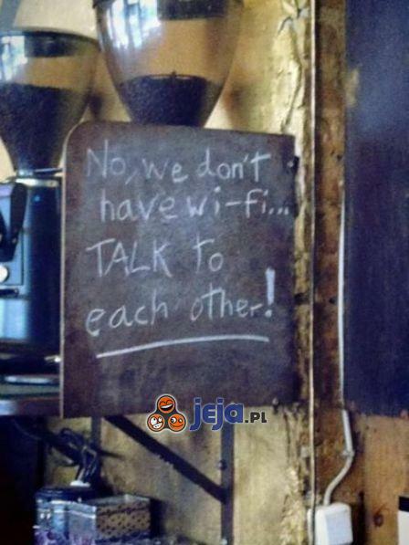 Tu nie ma Wi-Fi, tu się rozmawia!