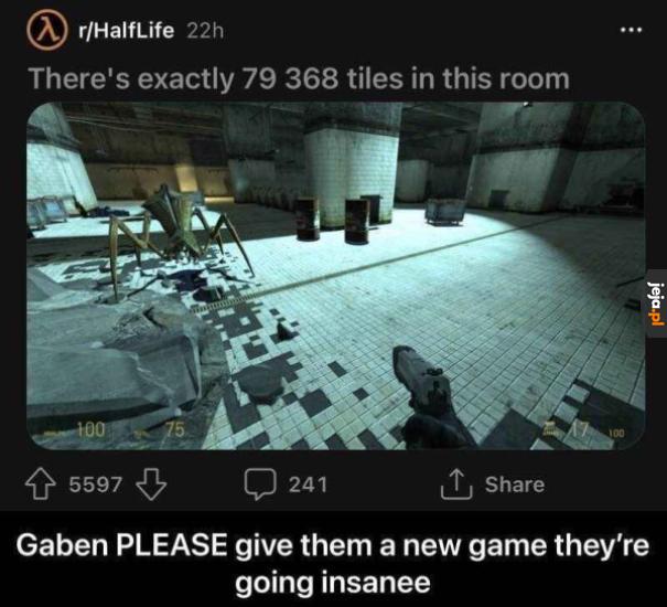 Na szczęście podobno w tym roku będzie jakiś nowy Half-Life