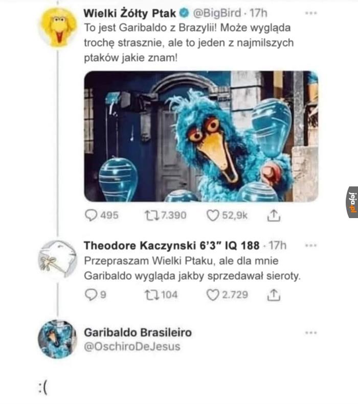 Biedny Garibaldo :(