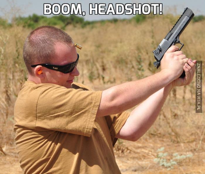 Boom, headshot!