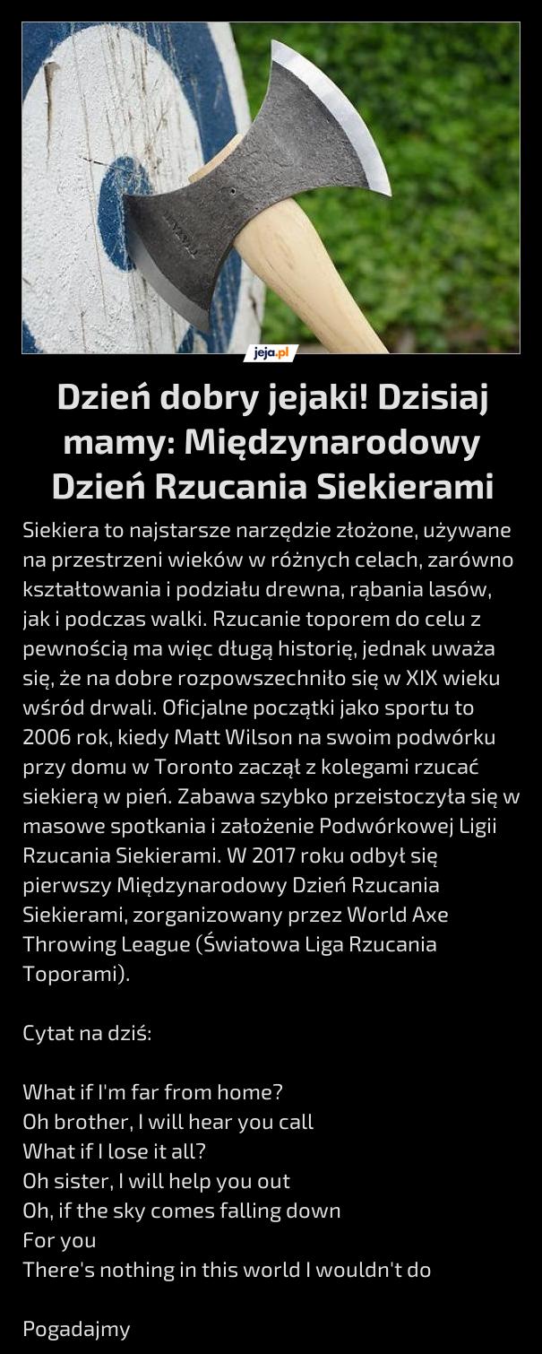 Dzień dobry jejaki! Dzisiaj mamy: Międzynarodowy Dzień Rzucania Siekierami