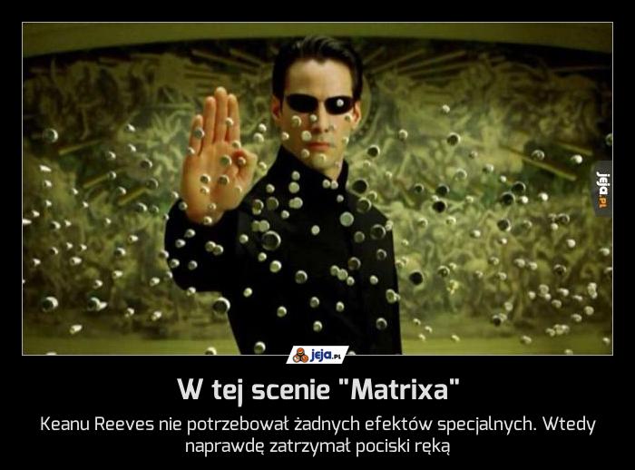 W tej scenie "Matrixa"