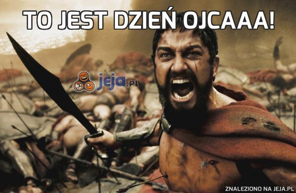 To jest Dzień Ojcaaa!