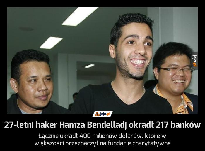 27-letni haker Hamza Bendelladj okradł 217 banków