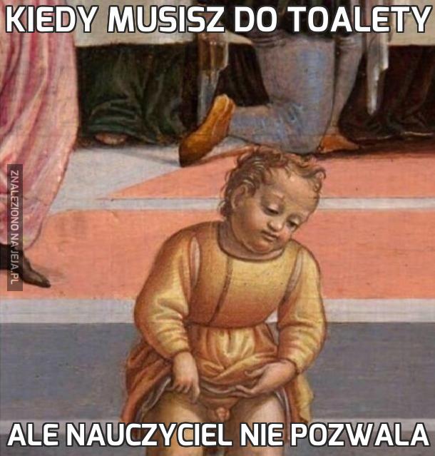 Kiedy musisz do toalety