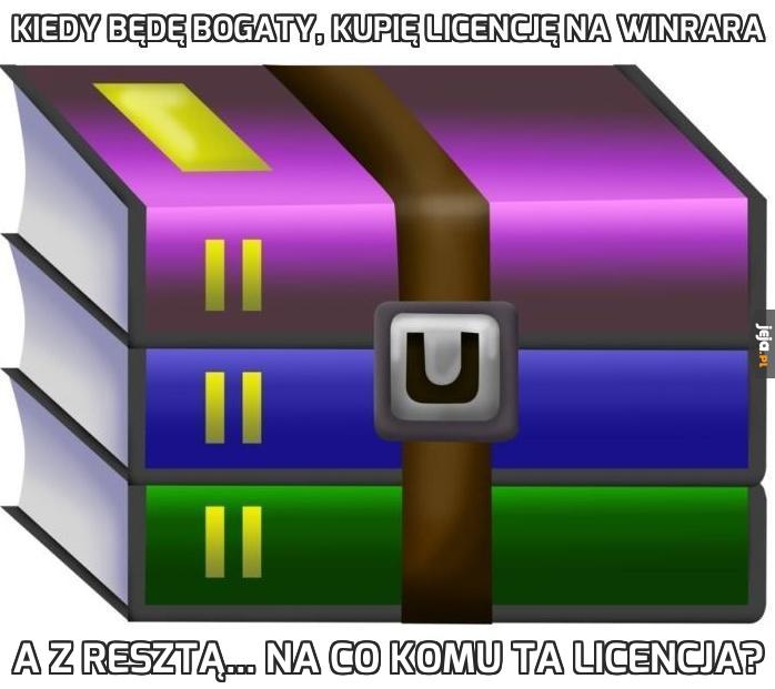 Kiedy będę bogaty, kupię licencję na WinRARa