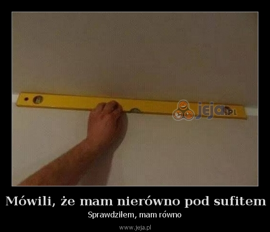 Mówili, że mam nierówno pod sufitem