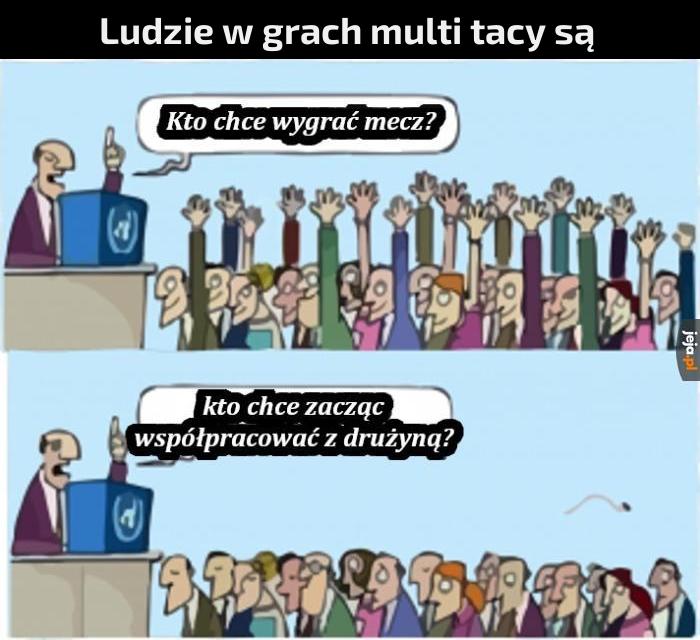 A jak ktoś faktycznie stara się współpracować to zaczynają wyzywać