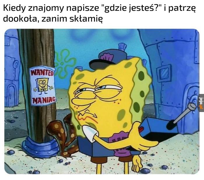 Na wypadek, gdyby mnie sprawdzał