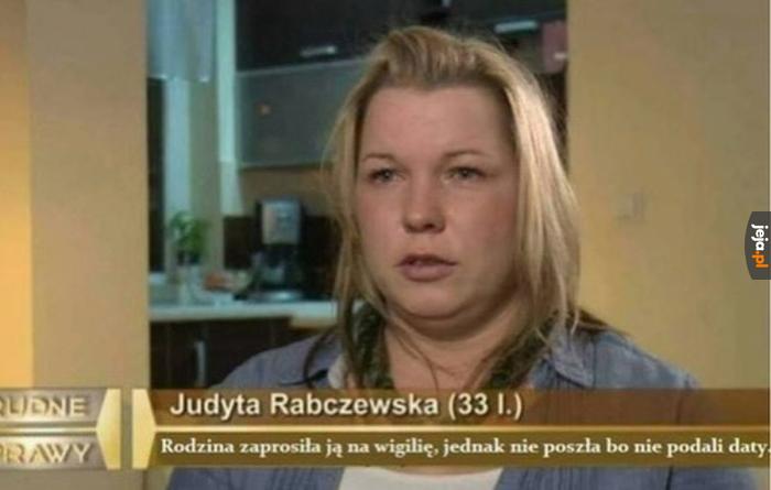 Prawda jest taka, że wcale jej tam nie chcieli