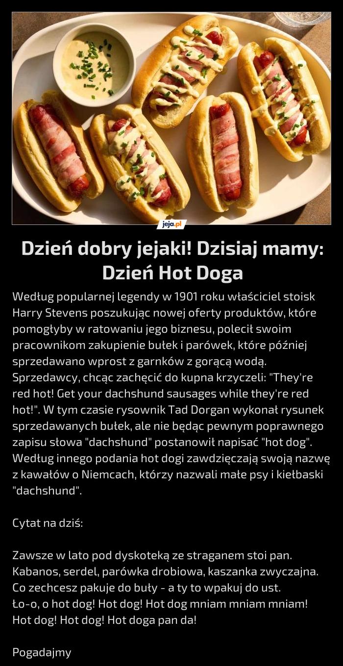 Dzień dobry jejaki! Dzisiaj mamy: Dzień Hot Doga