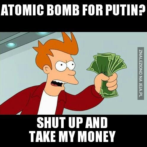 Bomba atomowa dla Putina?
