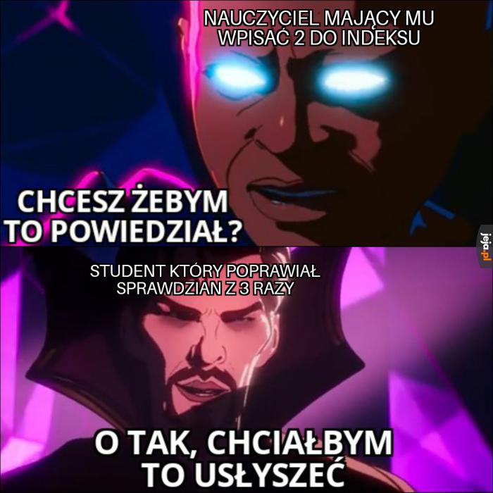 *westchnięcie* dostałeś dwóję, jeej...