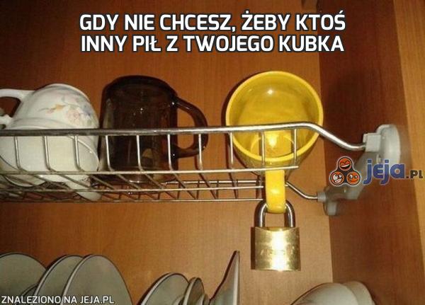Gdy nie chcesz, żeby ktoś inny pił z Twojego kubka