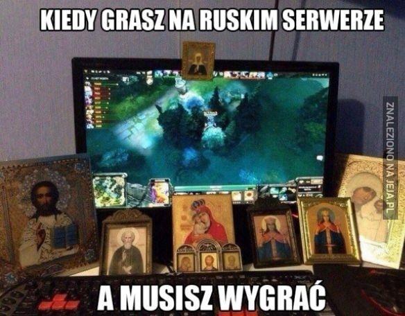 Kiedy grasz na ruskim serwerze