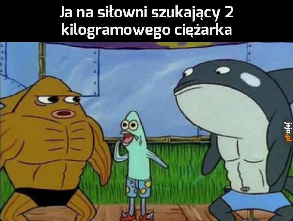 Ale siłacz że mnie