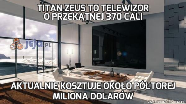 Titan Zeus to telewizor o przekątnej 370 cali