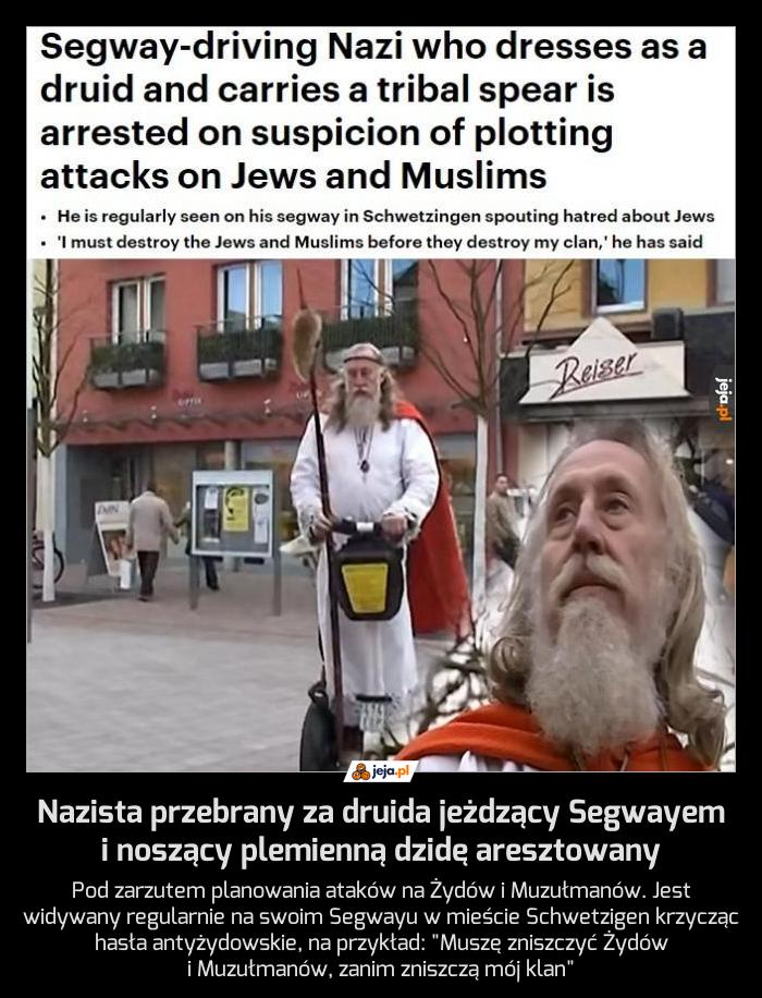 Nazista przebrany za druida jeżdzący Segwayem i noszący plemienną dzidę aresztowany