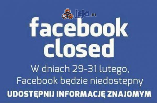 Uwaga! Facebook będzie zamknięty!