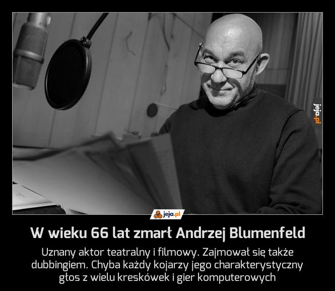 W wieku 66 lat zmarł Andrzej Blumenfeld