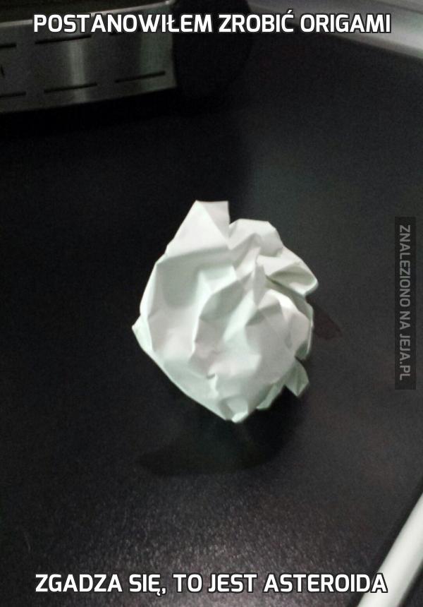 Postanowiłem zrobić origami
