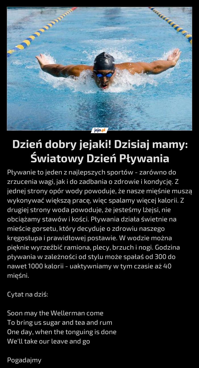 Dzień dobry jejaki! Dzisiaj mamy: Światowy Dzień Pływania