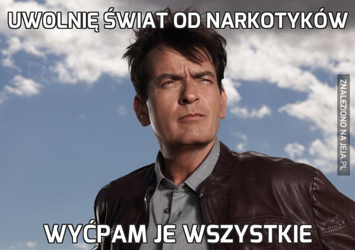 Uwolnię świat od narkotyków