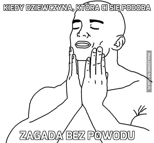 Kiedy dziewczyna, która Ci się podoba