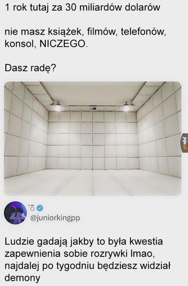 Wytrzymałbyś?