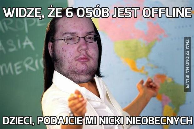 Widzę, że 6 osób jest offline