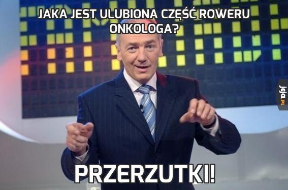 Jaka jest ulubiona część roweru onkologa?
