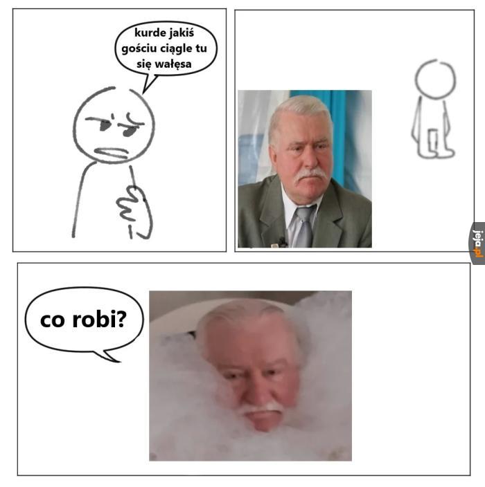 Jakiś koleś się tu wałęsa