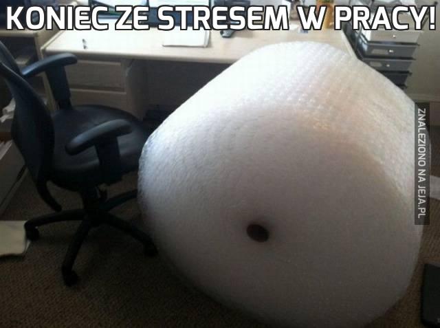 Koniec ze stresem w pracy!