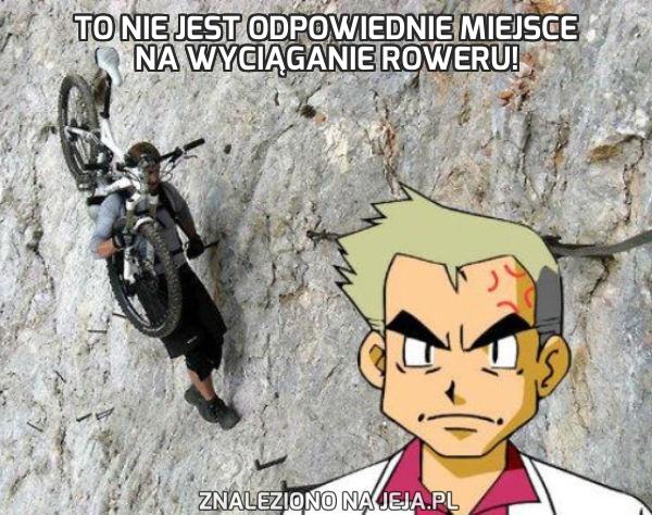 To nie jest odpowiednie miejsce na wyciąganie roweru!