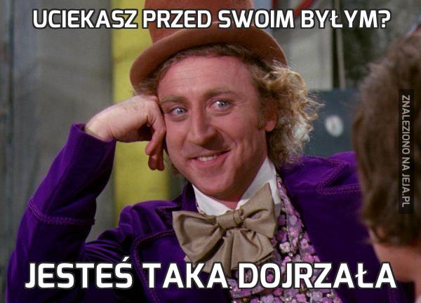 Uciekasz przed swoim byłym?