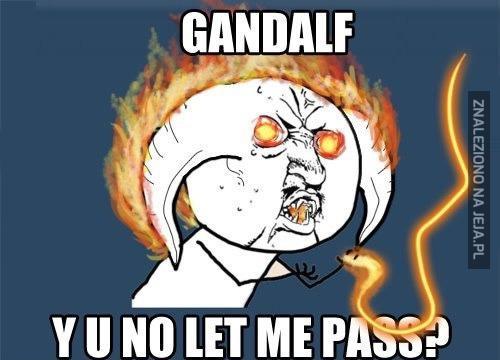 Gandalf, czemu?!