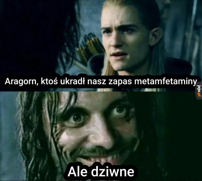 Aragorn, jakiś taki wesolutki jesteś dzisiaj