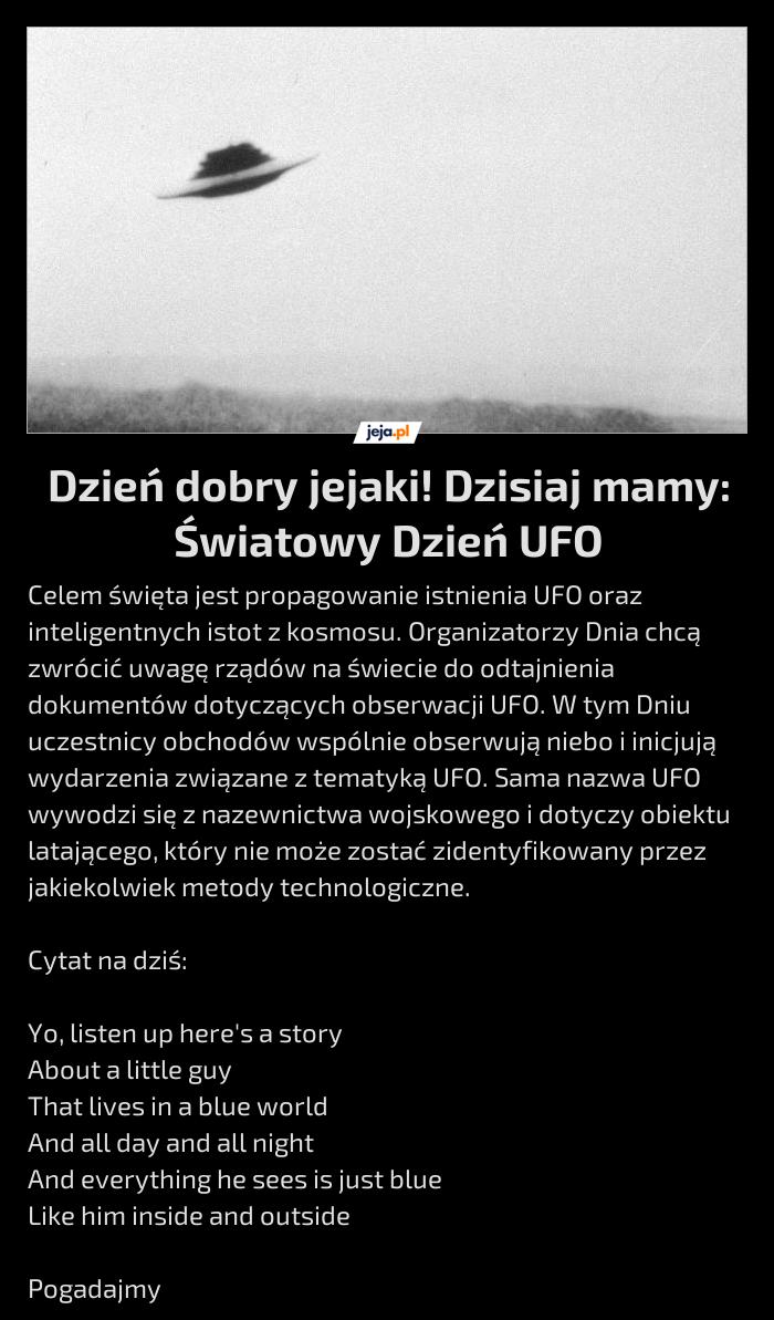 Dzień dobry jejaki! Dzisiaj mamy: Światowy Dzień UFO