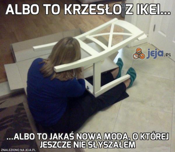 Albo to krzesło z Ikei...