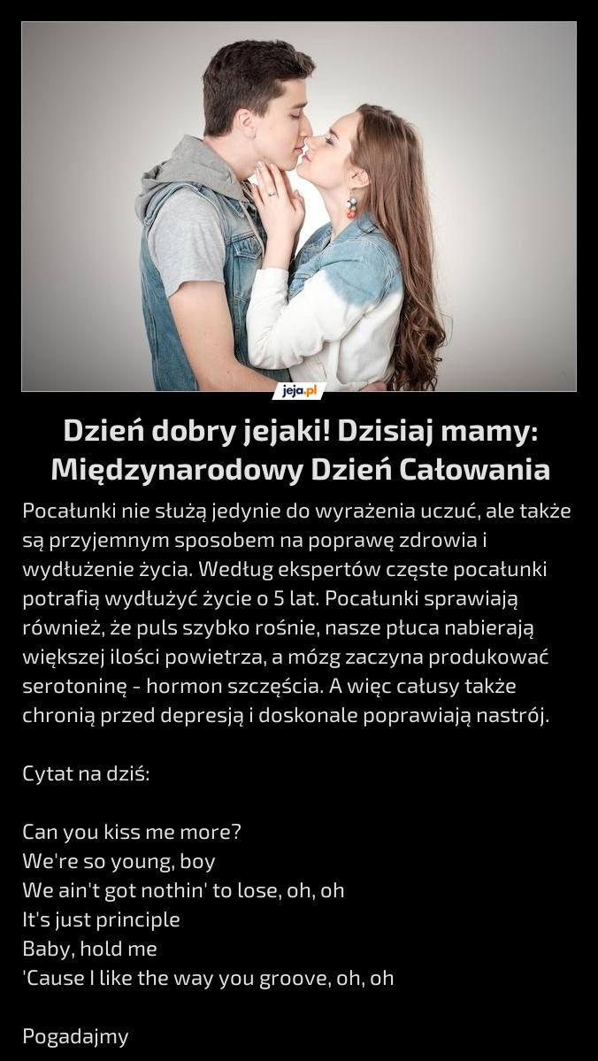 Dzień dobry jejaki! Dzisiaj mamy: Międzynarodowy Dzień Całowania