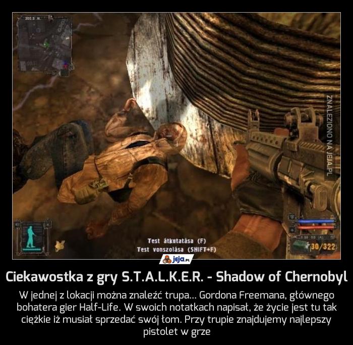 Ciekawostka z gry S.T.A.L.K.E.R. - Shadow of Chernobyl