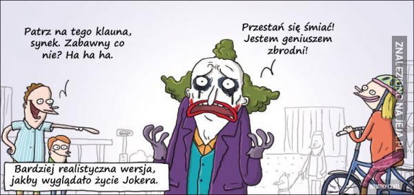 W prawdziwym życiu Joker nie byłby aż tak straszny