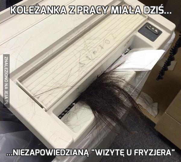 Koleżanka z pracy miała dziś...