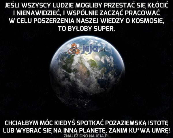 Hej, wszyscy mądrzy tego świata, słyszycie?