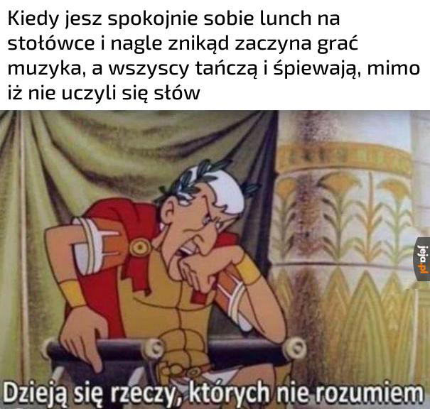 To jakiś musical, czy co?