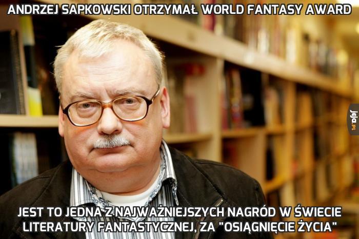 Andrzej Sapkowski otrzymał World Fantasy Award